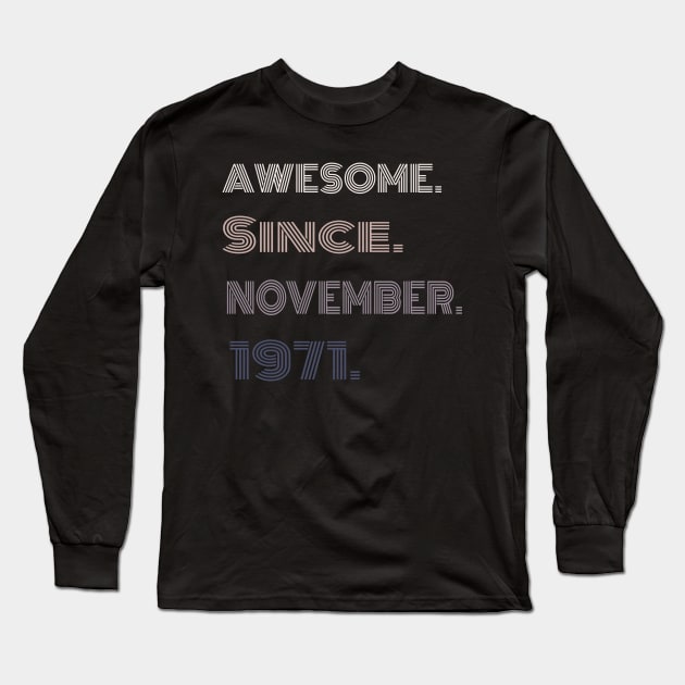 50Years Old Awesome Since November 1971 Long Sleeve T-Shirt by Adel dza